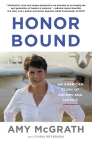 Honor Bound (An American Story of Dreams and Service) by Amy McGrath, Chris Peterson, 9780593082041