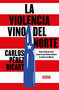 La violencia vino del Norte / Violence Came from the North (Spanish Edition) by Carlos Pérez Ricart, 9786073867696