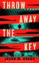Throw Away the Key (A Novel) by Jason M. Hough, 9798892426206