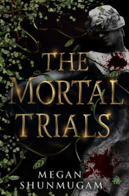 The Mortal Trials by Megan Shunmugam, 9781836730156