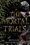 The Mortal Trials by Megan Shunmugam, 9781836730156