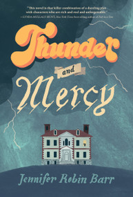 Thunder and Mercy (A Novel) by Jennifer Robin Barr, 9781635923261