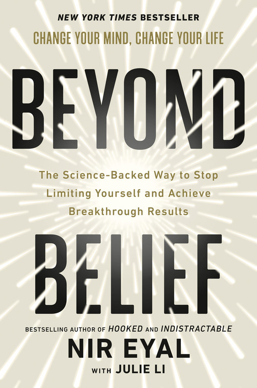 Beyond Belief (The Science-Backed Way to Stop Limiting Yourself and Achieve Breakthrough Results) by Nir Eyal, Julie Li, 9780593852033