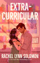 Extracurricular by Rachel Lynn Solomon, 9798217188284