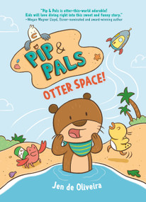 Pip & Pals #1: Otter Space! by Jen de Oliveira, 9798217024759
