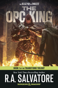The Orc King: Dungeons & Dragons (Book 1 of The Transitions trilogy) by R.A. Salvatore, 9798217298792