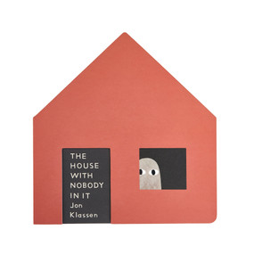 The House with Nobody in It ((A Gently Spooky Story with Interactive Die-Cut Doors and Windows for Ages 3-7)) by Jon Klassen, Jon Klassen, 9781536248289