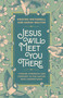 Jesus Will Meet You There (Finding Strength and Comfort in the Savior Who Understands) by Kristen Wetherell, Sarah Walton, 9798217152315