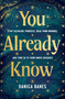 You Already Know (Stop Silencing Yourself, Heal Your Wounds, and Tune in to Your Inner Guidance) by Danica Banes, 9798318601255
