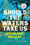 Should the Waters Take Us (A Novel) - 9798217347025 by Stephanie Soileau