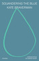 Squandering the Blue (Stories) by Kate Braverman, Marisa Silver, 9780385552134