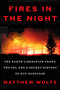 Fires in the Night (The Earth Liberation Front, the FBI, and a Secret History of Eco-Sabotage) by Matthew Wolfe, 9780593654552