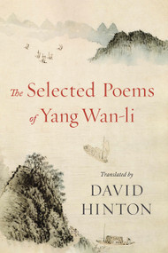 The Selected Poems of Yang Wan-li by David Hinton, 9781645475002