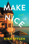 Make Nice (A Novel) - 9798217346974 by Ryan Effgen, 9798217346974