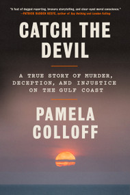 Catch the Devil (A True Story of Murder, Deception, and Injustice on the Gulf Coast) - 9780593230862 by Pamela Colloff, 9780593230862