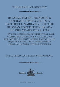Russian Faith, Honour, & Courage Displayed in a Faithfull Narrative of the Russian Expedition by Sea by John Elphinstone, Julia Leikin, Elena Smilianskaia, 9781916931046
