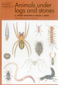 Animals under Logs and Stones by C. Philip Wheater, Helen J. Read, Miranda Gray, 9780855463014