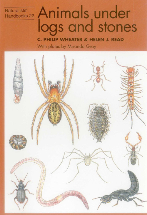 Animals under Logs and Stones by C. Philip Wheater, Helen J. Read, Miranda Gray, 9780855463014