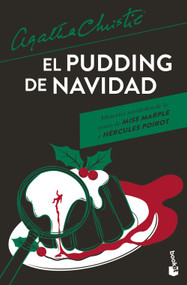 El pudding de Navidad: Misterios navideños de la mano de Miss Marple y Hércules Poirot / The Adventure of the Christmas Pudding (Spanish Edition) by Agatha Christie, Editorial Molino, 9786073936330