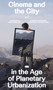 Cinema and the City in the Age of Planetary Urbanization by Nitin Bathla, Silvia Cipelletti, Markus Lähteenmäki, Klearjos Papanicolaou, 9783986121617