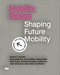Mobility Design (Shaping Future Mobility. Volume 3: Transfer) by Heike Andersen, Hanna Bader, Andreas Blitz, Peter Eckart, Andreas Grzesiek, Amelie Ikas, Julian Schwarze, Anton Viehl, Kai Vöckler, 9783986121747