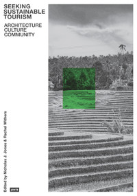 Seeking Sustainable Tourism (Architecture, Culture, Community) by Nicholas Jones, Rachel Withers, 9783986122843