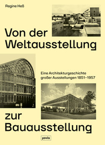 Von der Weltausstellung zur Bauausstellung (Eine Architekturgeschichte großer Ausstellungen 1851-1957) (German Edition) by Regine Heß, 9783986123109