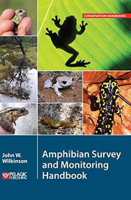 Amphibian Survey and Monitoring Handbook - 9781784270049 by John  W. Wilkinson, 9781784270049