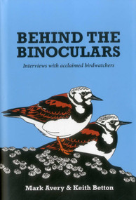 Behind the Binoculars (Interviews with acclaimed birdwatchers) by Dr. Mark Avery, Keith Betton, 9781784270506