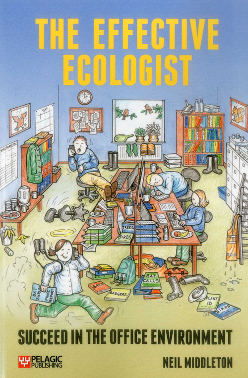 The Effective Ecologist (Succeed in the Office Environment) by Neil Middleton, 9781784270834