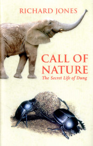 Call of Nature (The Secret Life of Dung) by Richard A. Jones, 9781784271053