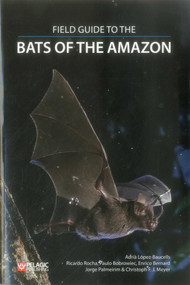 Field Guide to the Bats of the Amazon by Adria Lopez-Baucells, Ricardo Rocha, Paulo Bobrowiec, Enrico Bernard, Jorge Palmeirim, 9781784271657