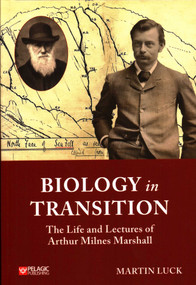 Biology in Transition (The Life and Lectures of Arthur Milnes Marshall) by Martin Luck, 9781784271664