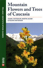 Mountain Flowers and Trees of Caucasia by Shamil Shetekauri, Martin Jacoby, Tolkha Shetekauri, 9781784271732