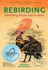 Rebirding (Rewilding Britain and its Birds) by Benedict Macdonald, 9781784271879