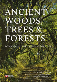 Ancient Woods, Trees and Forests (Ecology, History and Management) by Alper H. Colak, Simay Kirca, Ian D. Rotherham, 9781784272647