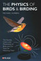 The Physics of Birds and Birding (The Sounds, Colors and Movements of Birds, and Our Tools for Watching Them) by Michael Hurben, 9781784273071