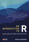 An Introduction to R (Data Analysis and Visualization) by Mark Gardener, 9781784273385