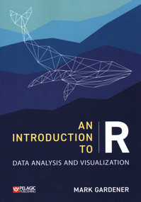 An Introduction to R (Data Analysis and Visualization) by Mark Gardener, 9781784273385