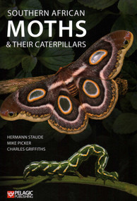 Southern African Moths and their Caterpillars by Hermann Staude, Mike Picker, Charles Griffiths, 9781784273477