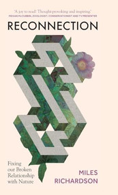 Reconnection (Fixing our Broken Relationship with Nature) by Miles Richardson, 9781784273507