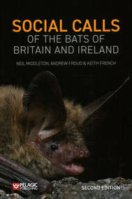 Social Calls of the Bats of Britain and Ireland by Neil Middleton, Andrew Froud, Keith French, 9781784273781