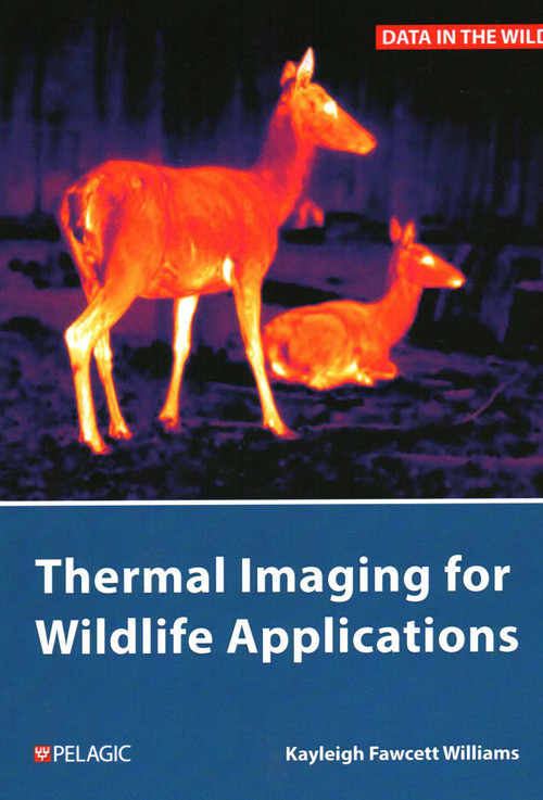 Thermal Imaging for Wildlife Applications by Kayleigh Fawcett Williams, 9781784273873