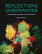 Reflections Underwater (A Multidisciplinary Exploration of Coral Reef Wonders) by Oded Degany, 9781784274139