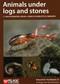 Animals Under Logs and Stones - 9781784274177 by C. Philip Wheater, Helen J. Read, Charlotte Wheater, 9781784274177