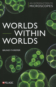 Worlds within Worlds (An Introduction to Microscopes) by Bruno Kremer, 9781784274658
