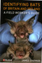 Identifying Bats of Britain and Ireland (A Field Worker's Guide) by James Shipman, 9781784274924