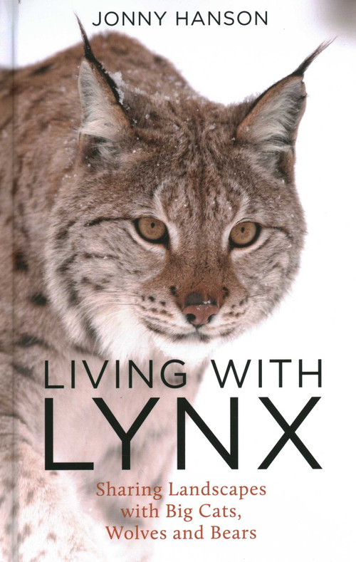Living with Lynx (Sharing Landscapes with Big Cats, Wolves and Bears) by Jonny Hanson, 9781784274955