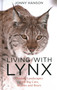 Living with Lynx (Sharing Landscapes with Big Cats, Wolves and Bears) by Jonny Hanson, 9781784274955