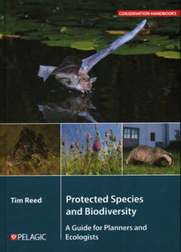 Protected Species and Biodiversity (A Guide for Planners and Ecologists) by Tim Reed, 9781784275013